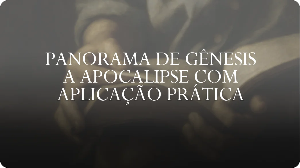 etapa01-Panorama de Gênesis a Apocalipse com aplicação prática